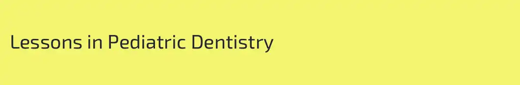 Lessons in Pediatric Dentistry